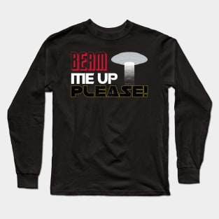 Beam Me Up Please! Long Sleeve T-Shirt